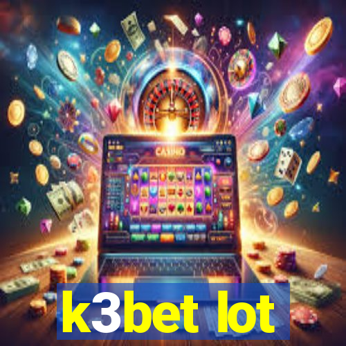 k3bet lot